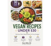 30 Vegan Recipes Under $30: Delicious • Budget-Friendly • Plant-Based Recipes the Whole Family Can Enjoy