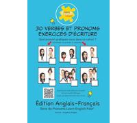 30 verbes et pronoms Exercices d'écriture: Édition anglais français