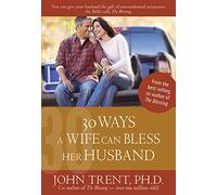 30 Ways a Wife Can Bless Her Husband (Blessing Books) (John Trent)