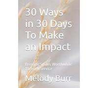 30 Ways in 30 Days To Make an Impact: Bringing Smiles Worthwhile Through Service