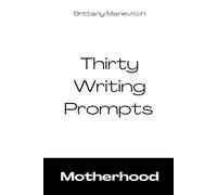 30 Writing Prompts About Motherhood: Writing Prompts to Reflect on The Beauty of Motherhood