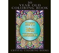 30 Year Old Coloring Book: 40 Page 30 th Birthday Day Coloring Book. A Great Gift For Anyone You Know Turning 30. A Different Design On Each Page.