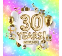 30 Years - Guest Book: Great for 30th Birthday - Rainbow Birthday Party Decorations & Gifts for men and women - 30 Years - Rainbow Unicorn Kawaii & ... pages for Messages and Photos of Guests