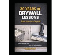 30 years of Drywall Lessons: Basic Intro to Drywall: 1 (The Mechanics of Drywall)