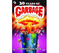 30 Years of Garbage:Garbage Pail Kids