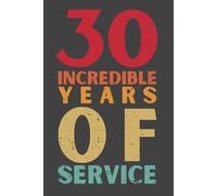 30 Years of Service Journal - 30th Work Anniversary Notebook, 120 Pages, 6x9 Lined Journal, Employee Appreciation Gift, Thirty Year Staff Recognition & Incentive Reward