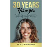 30 Years Younger: The 6 Evidence-Based Habits of Biological Age Reversal