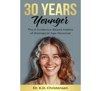 30 Years Younger: The 6 Evidence-Based Habits of Biological Age Reversal