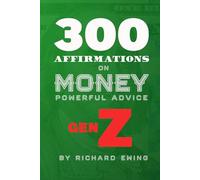 300 Affirmations on Money for Gen Z: Powerful Advice on Finance