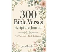 300 Bible Verses Scripture Journal: The Most Frequently Referenced Scriptures Organized by Theme