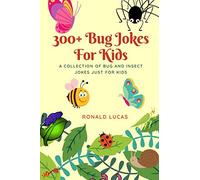 300+ Bug Jokes For Kids: A Collection of Bug and Insect Jokes Just For Kids