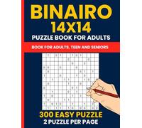 300 Easy Binairo Puzzles for Beginners - 14x14 Grid Binary Logic Games: Large Print Takuzu Puzzle Book | Fun and Simple Binary Sudoku Challenges for Adults & Seniors | 2 Puzzles Per Page