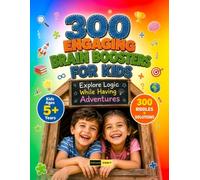 300 Engaging Brain Booster for Kids Ages 5+: The Ultimate Puzzle Championship for Kids Ages 5+: Building Focus, Problem Solving, Memory, and Analytical Skills Through Fun Riddle Adventures