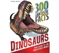 300 Fantastic Facts Dinosaurs