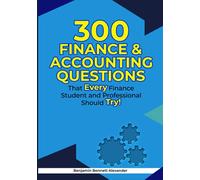 300 Finance & Accounting Questions: That Every Finance Student and Professional Should Try