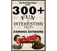 300+ Fun Facts (and 27 LIES) about Famous Authors: Interactive Fun Facts Book About Classic Authors, Classic Novelists, and Poets | 6x9 inches, 116 ... and Book Nerds (The Fact Street Boys)