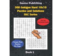 300 Gokigen Hard 10x10 Puzzles and Solutions SKC Series Book 5: Fun and Challenging Large Print Games will Keep you Thinking and can Improve your Cognitive Skills