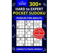 300+ Hard to Expert Pocket Sudoku Puzzles for Adults: Compact 4x6" Travel-Friendly Puzzle Book with Solutions | Relaxing Brain Training on the Go (The Pocket Sudoku Ascent Series)