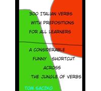 300 Italian verbs with prepositions For all learners (Italian learning vocabulary for intermediate and advanved learners)