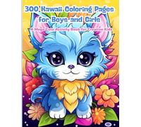300 Kawaii Coloring Pages for Boys and Girls: A Mega Cute Activity Book for Creative Kids: Big Book of Kawaii Cuteness! Perfect for Kids Ages 3-8 Who Love Coloring Smiling Things
