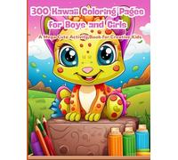300 Kawaii Coloring Pages for Boys and Girls: A Mega Cute Activity Book for Creative Kids: Big Book of Kawaii Cuteness! Perfect for Kids Ages 3-8 Who Love Coloring Smiling Things