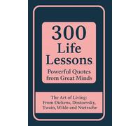 300 Life-Changing Quotes Wisdom on Soul, Love, Life & Growth for Mindset Motivation from Nietzsche, Dostoevsky, Wilde, Twain & Dickens Perfect Gift Present for Women