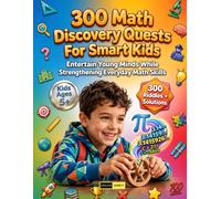 300 Math Discovery Quests for Smart Kids Ages 5+: Early Math Adventures for Children: 300 Number Puzzles, Brain Teasers, Counting Games, Addition and ... for Ages 5+, Kindergarten, and First Grade