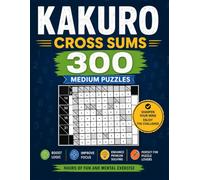 300 Medium Kakuro Cross Sums Puzzles: kakuro puzzle book large print medium difficulty