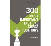 300 Most Important Tactical Chess Positions: Study Five a Week to Be a Better Chessplayer