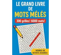 300 Mots Mêlés Géants - 6000 Mots à Découvrir !: 100 Thèmes Variés - Grilles 15x15- Solutions Incluses - Défi et Détente Garantis