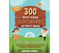 300 Must Know Sight Words Activity Workbook: Trace, Practice & Learn | The 300 Most Common Words For Kids Learning To Read and Write | Ages 5-8