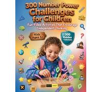 300 Number Power Challenges for Children Ages 5+: Send Your Child on 300 Exciting Number Hunts That Train Observation, Pattern Spotting, and Clue ... and Logic Questions for Early Learners