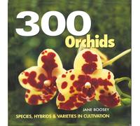 300 Orchids : Species, Hybrids and Varieties in Cultivation