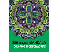 300 Page Mandala Coloring Book For Adults: 150 Beautiful designs Stress relief and Relaxation