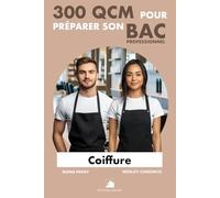 300 QCM pour préparer son BAC Pro Métiers de la Coiffure: 300 Questions avec réponses