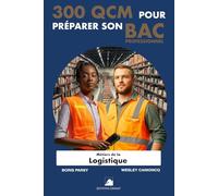 300 QCM pour préparer son BAC PRO Métiers de la logistique: 300 Questions avec réponses
