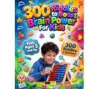 300 Riddles to Boost Brain Power for Kids Ages 5+: A Comprehensive Concentration Training Workbook Featuring 'Your Answer' Spaces, Mini-Challenges, ... Problem Solving for Early Learners