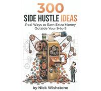 300 Side Hustle Ideas: Real Ways to Earn Extra Money Outside Your 9-to-5