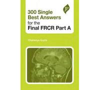 300 Single Best Answers for the Final FRCR Part A