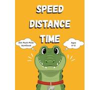 300 Speed Distance Time MCQs for Kids Ages 9-12: Fun Math Practice Problems: Elementary Mathematics Workbook with Multiple Choice Questions, Hints and Answers - 4th 5th 6th Grade Math Test Prep
