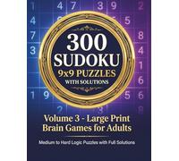 300 Sudoku 9x9 Puzzles with Solutions Volume 3: Large Print Medium to Hard Brain Games for Adults / Relaxing Logic Puzzles to Sharpen Your Mind, ... & Enjoy Hours of Fun - With Full Solutions