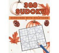 300 Sudoku Exercises with Solutions: (Autumn Theme) Sudoku: Fun and Challenging Puzzles