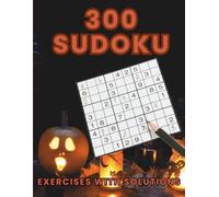 300 Sudoku Exercises with Solutions: (Halloween Theme) Sudoku: Fun and Challenging Puzzles