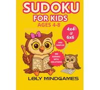 300 Sudoku for Kids Ages 4-8: Fun and Easy 4x4 and 6x6 Puzzles: Learn, Play, and Improve Concentration with Hours of Fun. Discover the fun of Sudoku ... Sudoku for Kids Fun Series (Ages 4-12))