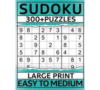 300+ Sudoku Puzzle Book for Adults Easy to Medium: Large Print Sudoku Puzzles with Detailed Step-by-step Solutions | 4 Large Sudoku Grids per Page (Large Grid Sudoku Collection)