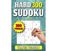 300 Sudoku Puzzles: Hard Level Travel Size Book for Adults, Seniors and Teens. 6"x9". Vol 4 (Sudoku 300 Hard Puzzles for Travel 6x9)