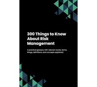 300 Things to Know About Risk Management