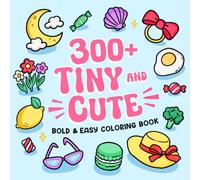 300+ Tiny and Cute: Bold and Easy Coloring Book for Adults and Kids for Relaxation