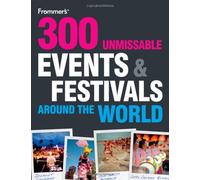 300 Unmissable Events and Festivals Around the World