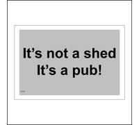 (300 x 200mm - 12 x 8, E - 3mm Standard Foamex Foamboard) HU382 Its Not A Shed Its A Pub Sign Garden Bar Man Cave Alcohol Gift Beer Gin 600mm x 450mm B - Magnetic - Vehicle Grade